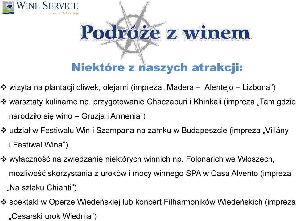 Budapeszcie (impreza Villány i Festiwal Wina ) wyłączność na zwiedzanie niektórych winnich np.
