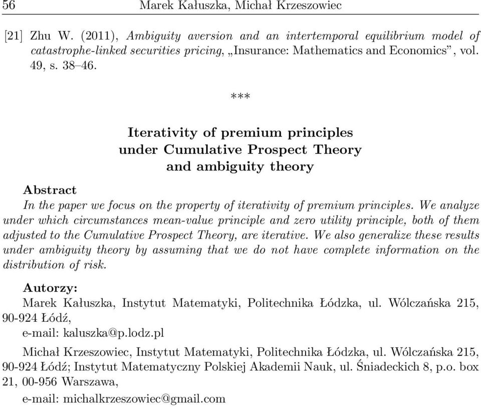 We analyze under which circumstances mean-value principle and zero utility principle, both of them adjusted to the Cumulative Prospect Theory, are iterative.