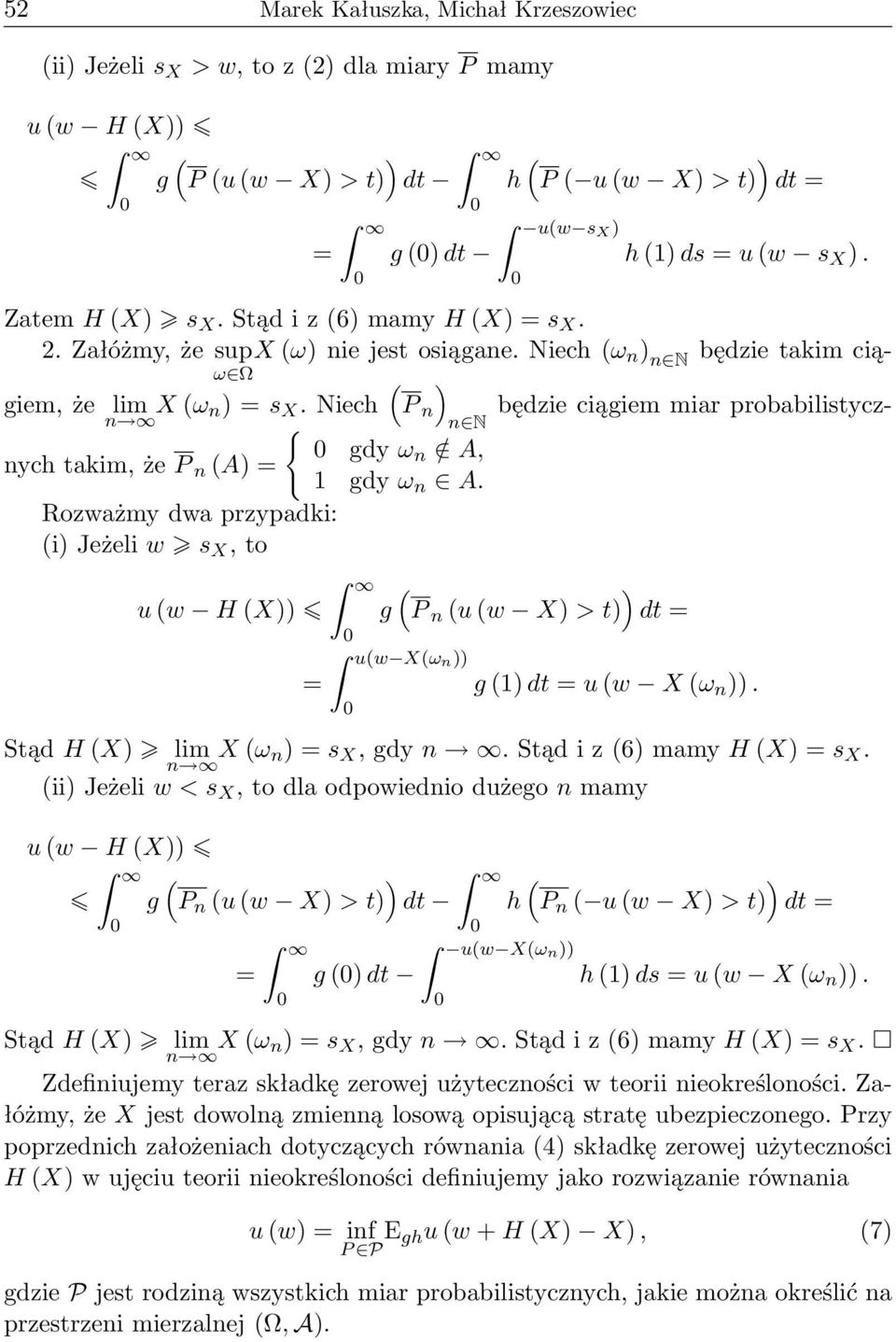 Niech ω Ω (P n będzie ciągiem miar probabilistycznych takim, że P n (A = n { n N gdy ωn / A, 1 gdy ω n A.