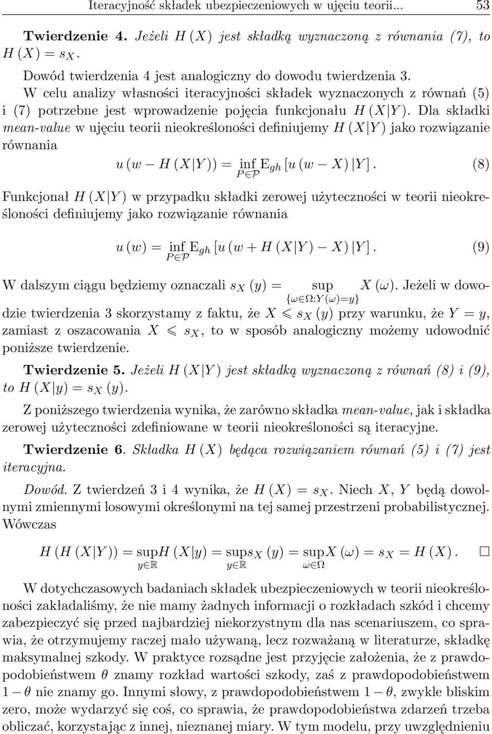 Dla składki mean-value w ujęciu teorii nieokreśloności definiujemy H (X Y jako rozwiązanie równania u (w H (X Y = inf E gh [u (w X Y ].