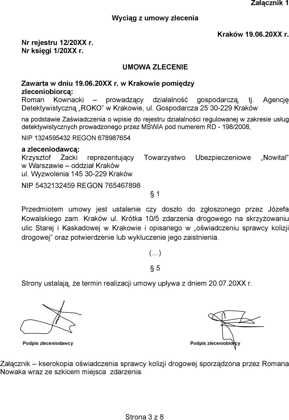 Gospodarcza 25 30-229 Kraków na podstawie Zaświadczenia o wpisie do rejestru działalności regulowanej w zakresie usług detektywistycznych prowadzonego przez MSWiA pod numerem RD - 198/2008, NIP