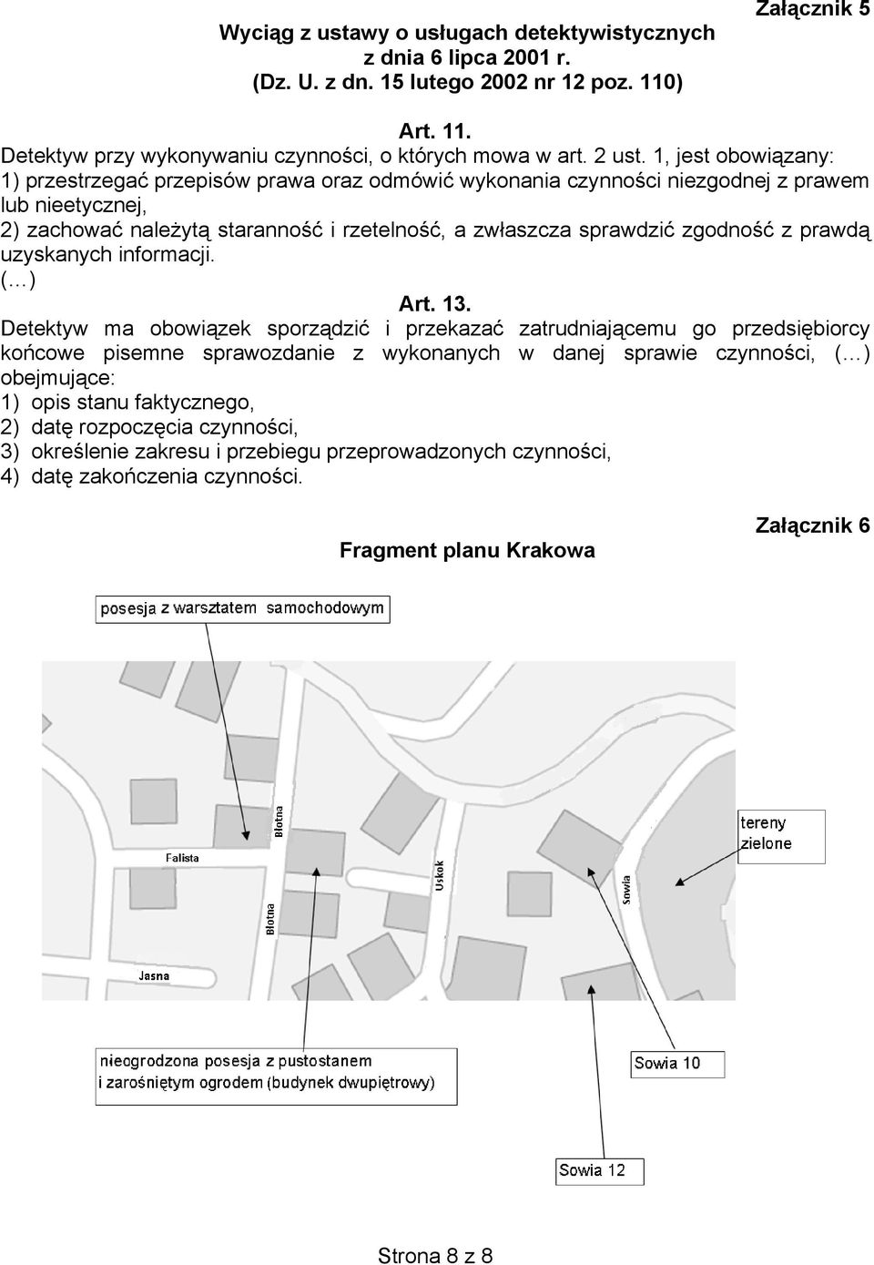 z prawdą uzyskanych informacji. ( ) Art. 13.
