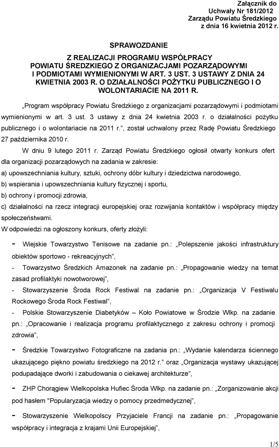 O DZIAŁALNOŚCI POŻYTKU PUBLICZNEGO I O WOLONTARIACIE NA 2011 R. Program współpracy Powiatu Średzkiego z organizacjami pozarządowymi i podmiotami wymienionymi w art. 3 ust.