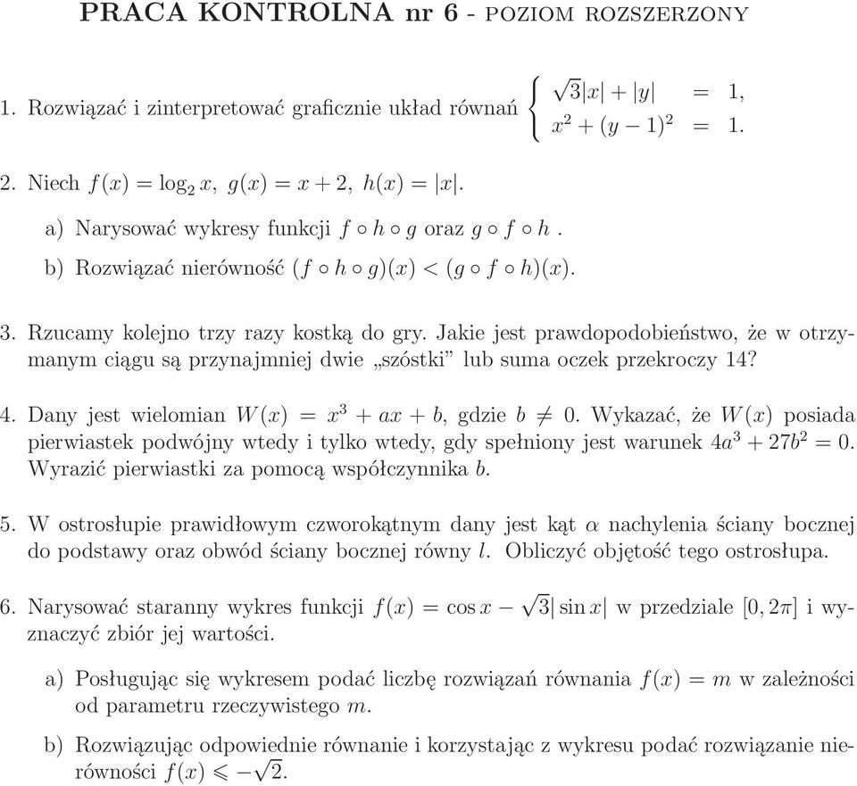 4.DanyjestwielomianW(x)=x 3 +ax+b,gdzieb 0.Wykazać,żeW(x)posiada pierwiastekpodwójnywtedyitylkowtedy,gdyspełnionyjestwarunek4a 3 +7b =0. Wyrazić pierwiastki za pomocą współczynnika b. 5.