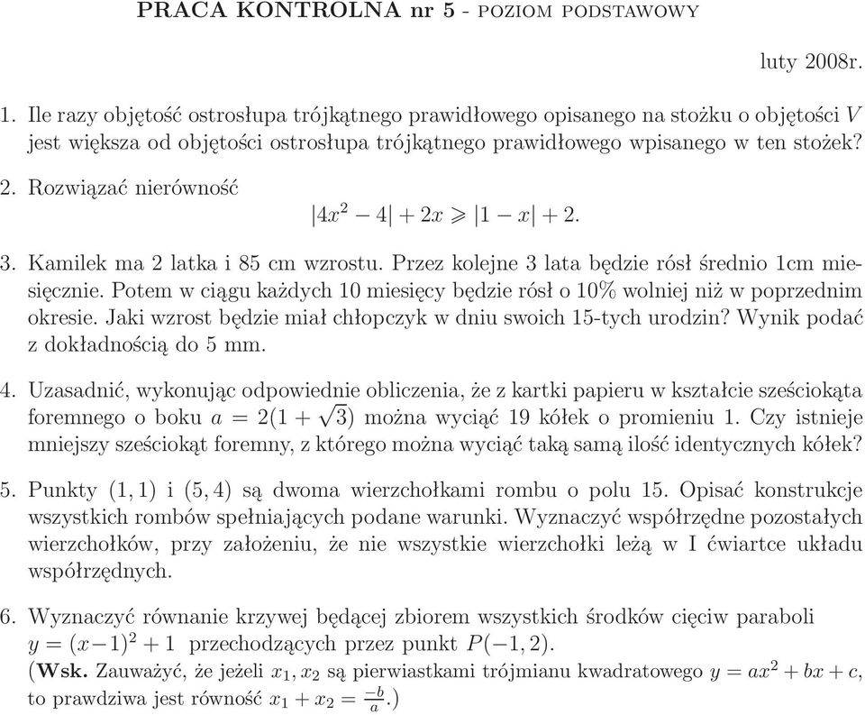 . Rozwiązać nierówność 4x 4 +x 1 x +. 3.Kamilekmalatkai85cmwzrostu.Przezkolejne3latabędzierósłśrednio1cmmiesięcznie.