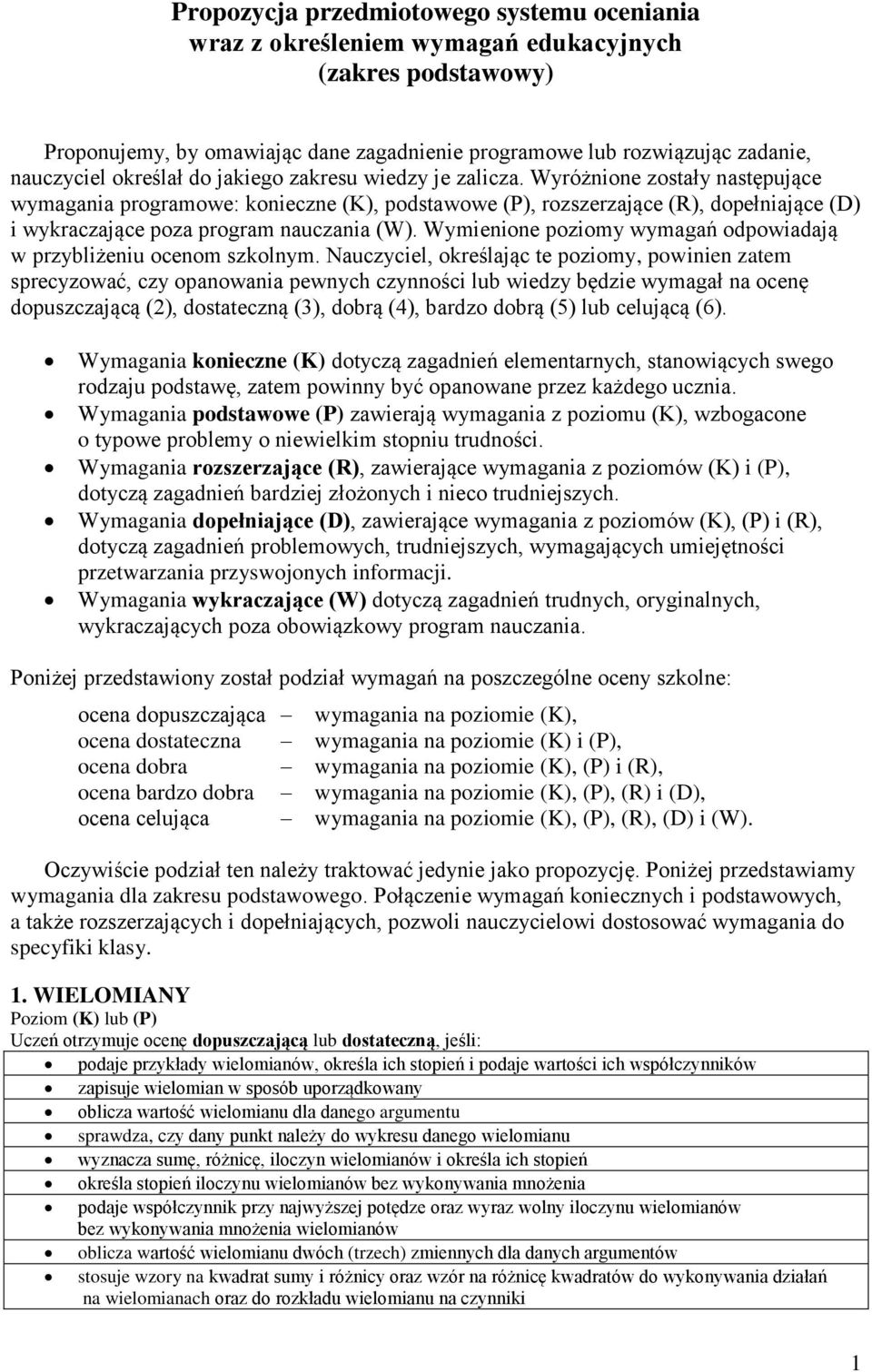 Wymienione poziomy wymgń odpowidją w przybliżeniu ocenom szkolnym.