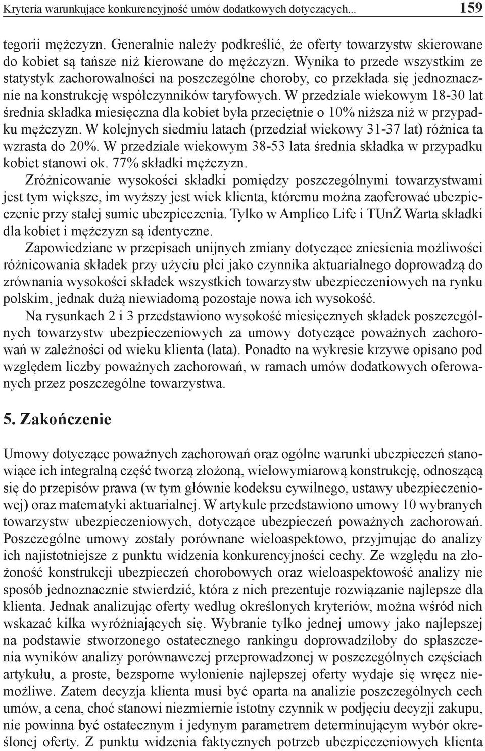 W przedziale wiekowym 18-30 lat średnia składka miesięczna dla kobiet była przeciętnie o 10% niższa niż w przypadku mężczyzn.