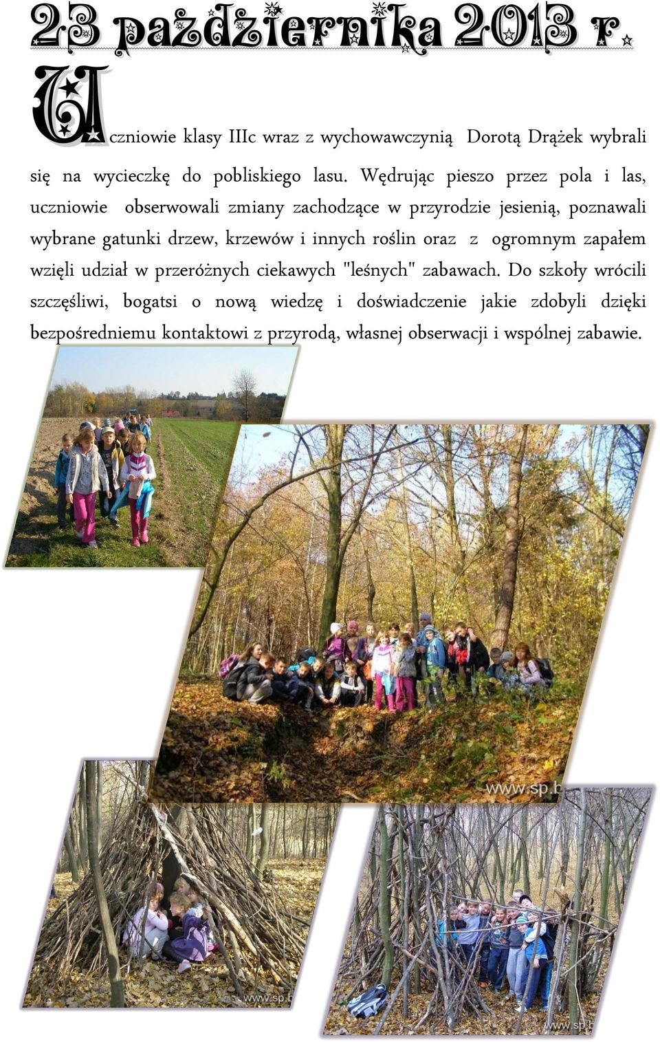 krzewów i innych roślin oraz z ogromnym zapałem wzięli udział w przeróżnych ciekawych "leśnych" zabawach.