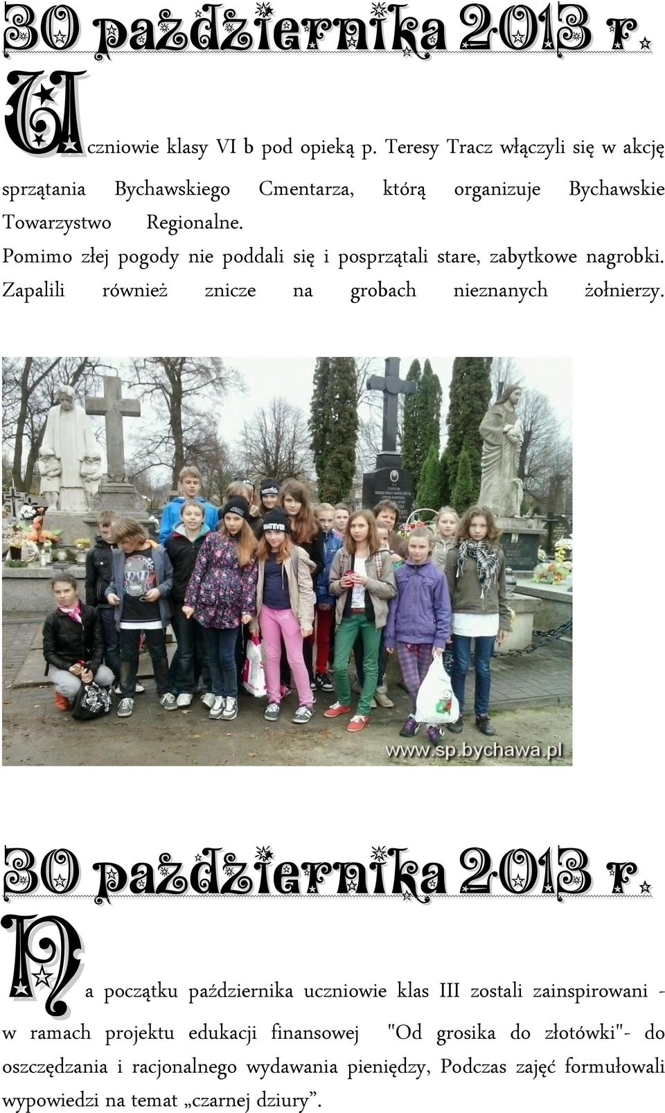 . Pomimo złej pogody nie poddali się i posprzątali stare, zabytkowe nagrobki. Zapalili również znicze na grobach nieznanych żołnierzy.