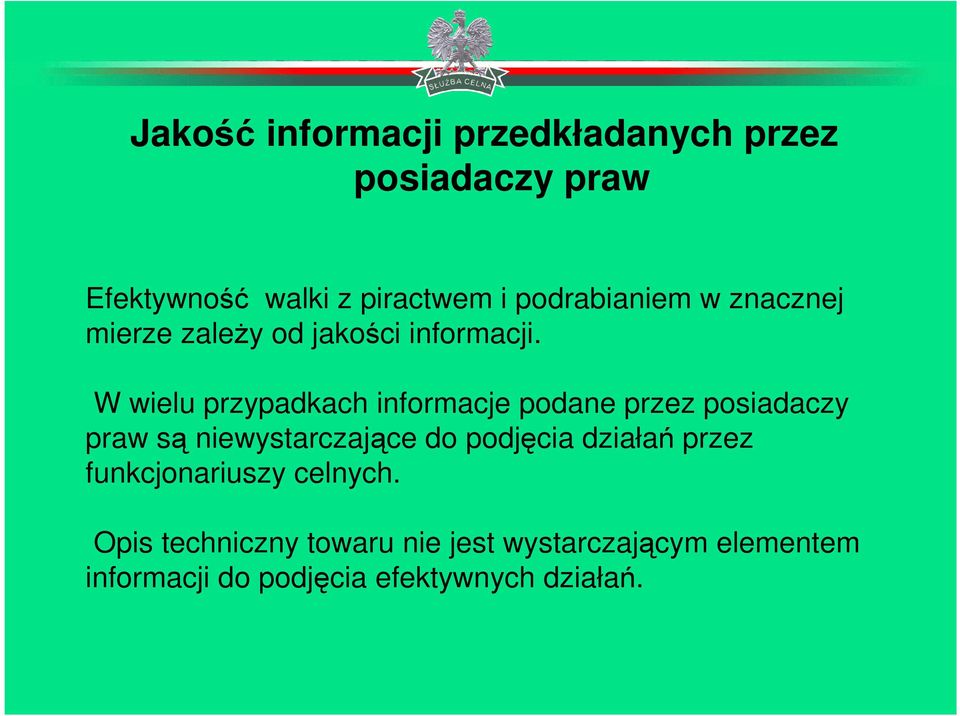 W wielu przypadkach informacje podane przez posiadaczy praw są niewystarczające do podjęcia