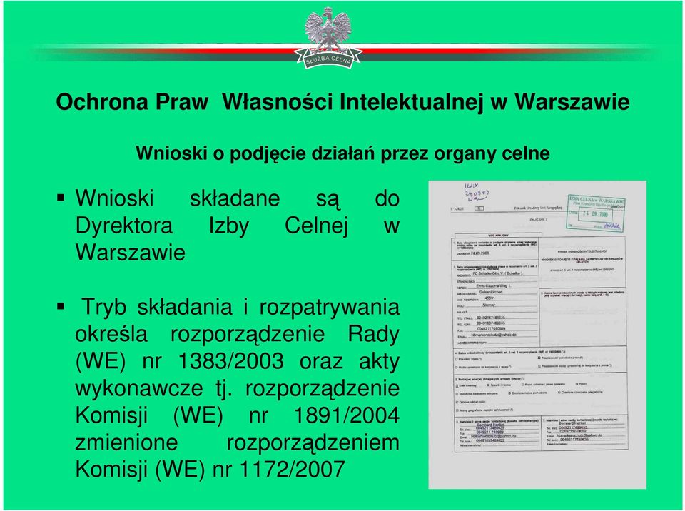 rozpatrywania określa rozporządzenie Rady (WE) nr 1383/2003 oraz akty wykonawcze tj.