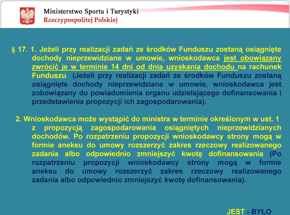 Funduszu (Jeżeli przy realizacji zadań ze środków Funduszu zostaną osiągnięte dochody nieprzewidziane w umowie, wnioskodawca jest zobowiązany do powiadomienia organu udzielającego dofinansowania i