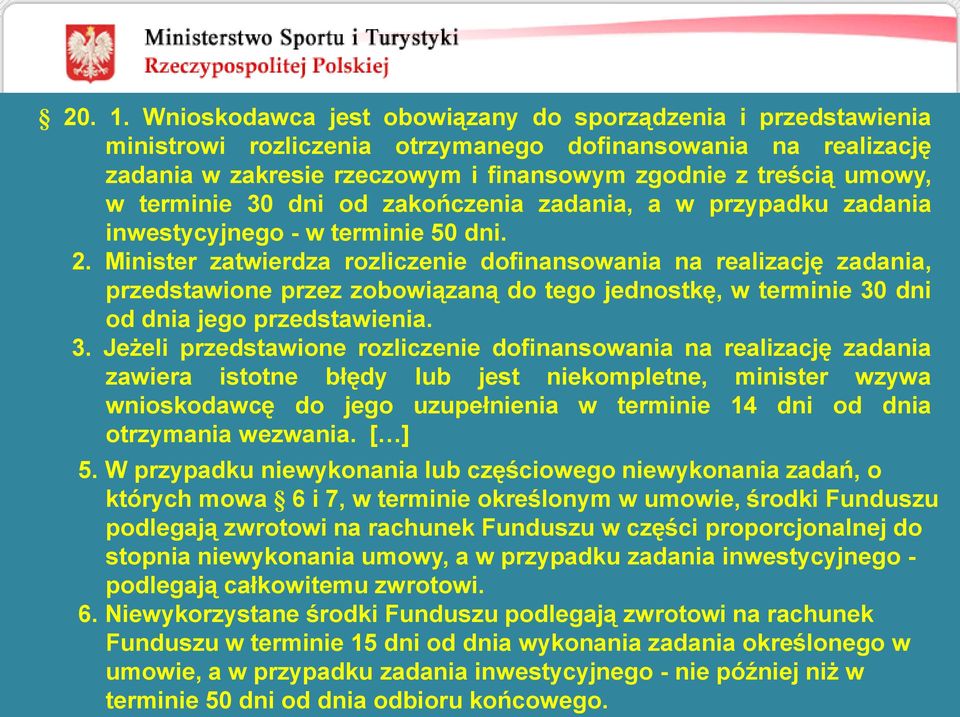 terminie 30 dni od zakończenia zadania, a w przypadku zadania inwestycyjnego - w terminie 50 dni. 2.