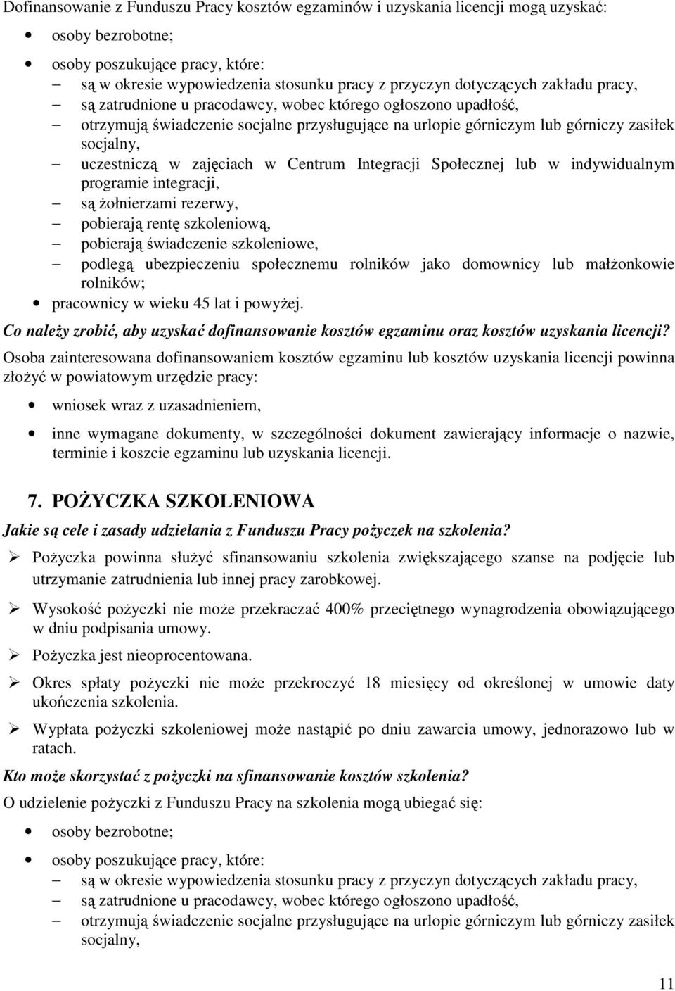 w Centrum Integracji Społecznej lub w indywidualnym programie integracji, są Ŝołnierzami rezerwy, pobierają rentę szkoleniową, pobierają świadczenie szkoleniowe, podlegą ubezpieczeniu społecznemu