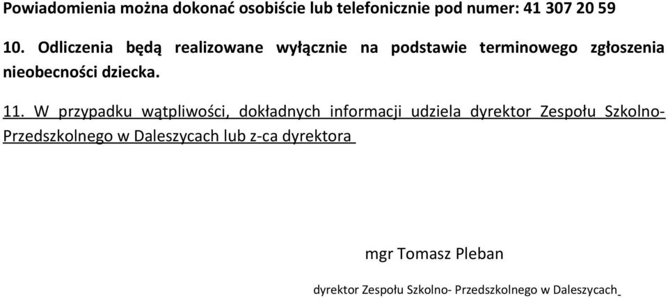 11. W przypadku wątpliwości, dokładnych informacji udziela dyrektor Zespołu Szkolno-