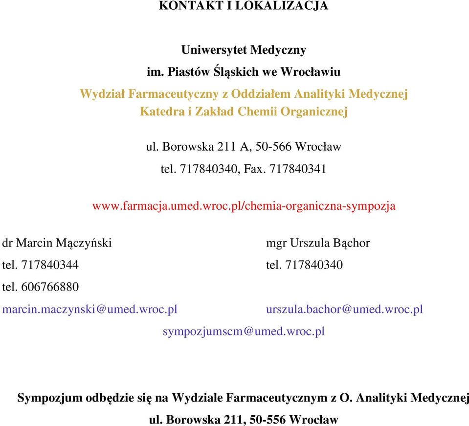 Borowska 211 A, 50-566 Wrocław tel. 717840340, Fax. 717840341 www.farmacja.umed.wroc.