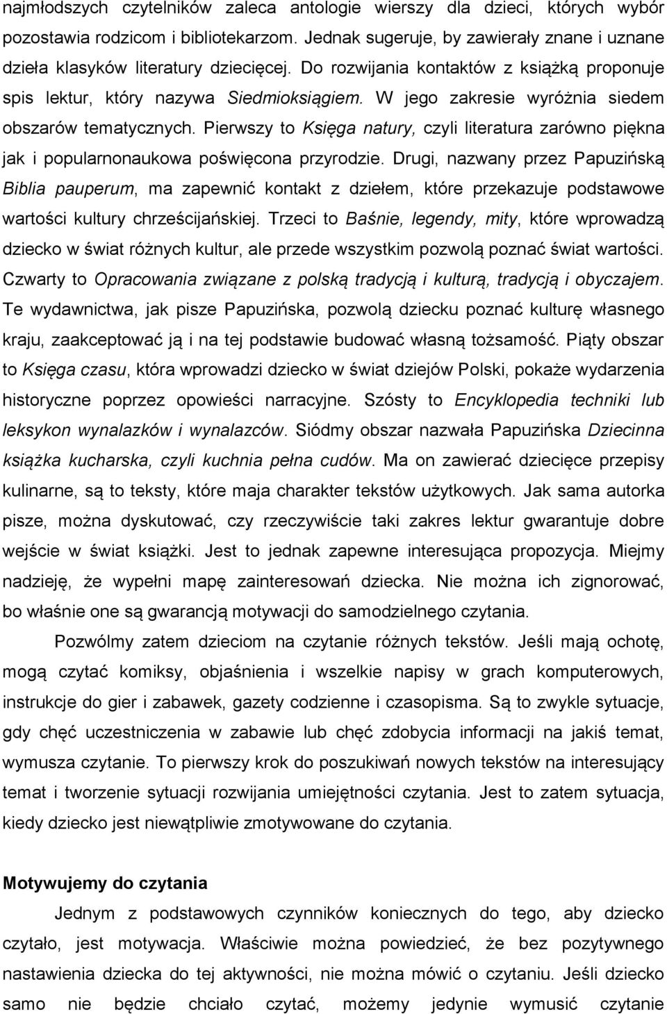 Pierwszy to Księga natury, czyli literatura zarówno piękna jak i popularnonaukowa poświęcona przyrodzie.