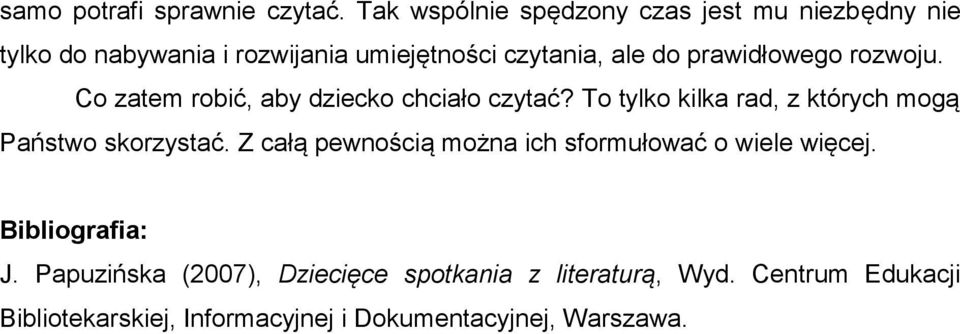 prawidłowego rozwoju. Co zatem robić, aby dziecko chciało czytać?