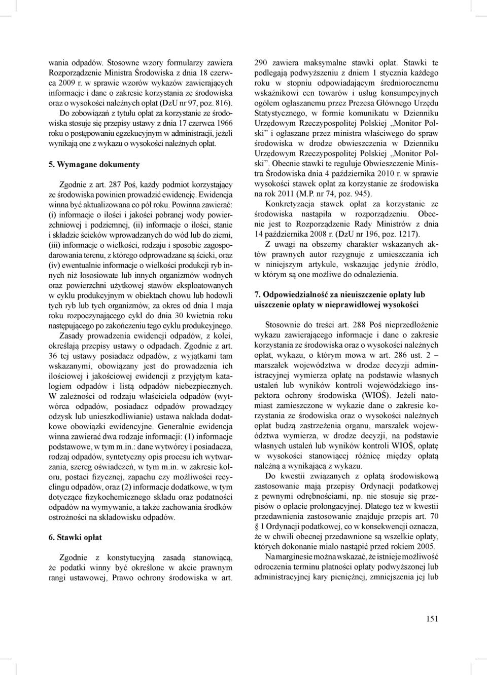 Do zobowiązań z tytułu opłat za korzystanie ze środowiska stosuje się przepisy ustawy z dnia 17 czerwca 1966 roku o postępowaniu egzekucyjnym w administracji, jeżeli wynikają one z wykazu o wysokości