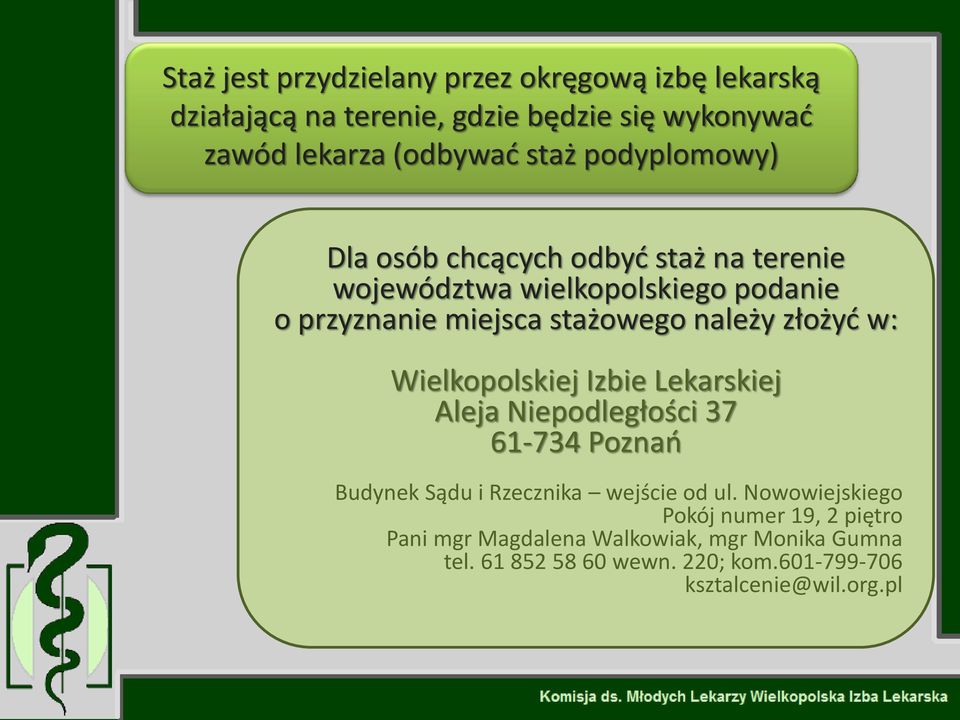 złożyć w: Wielkopolskiej Izbie Lekarskiej Aleja Niepodległości 37 61-734 Poznań Budynek Sądu i Rzecznika wejście od ul.