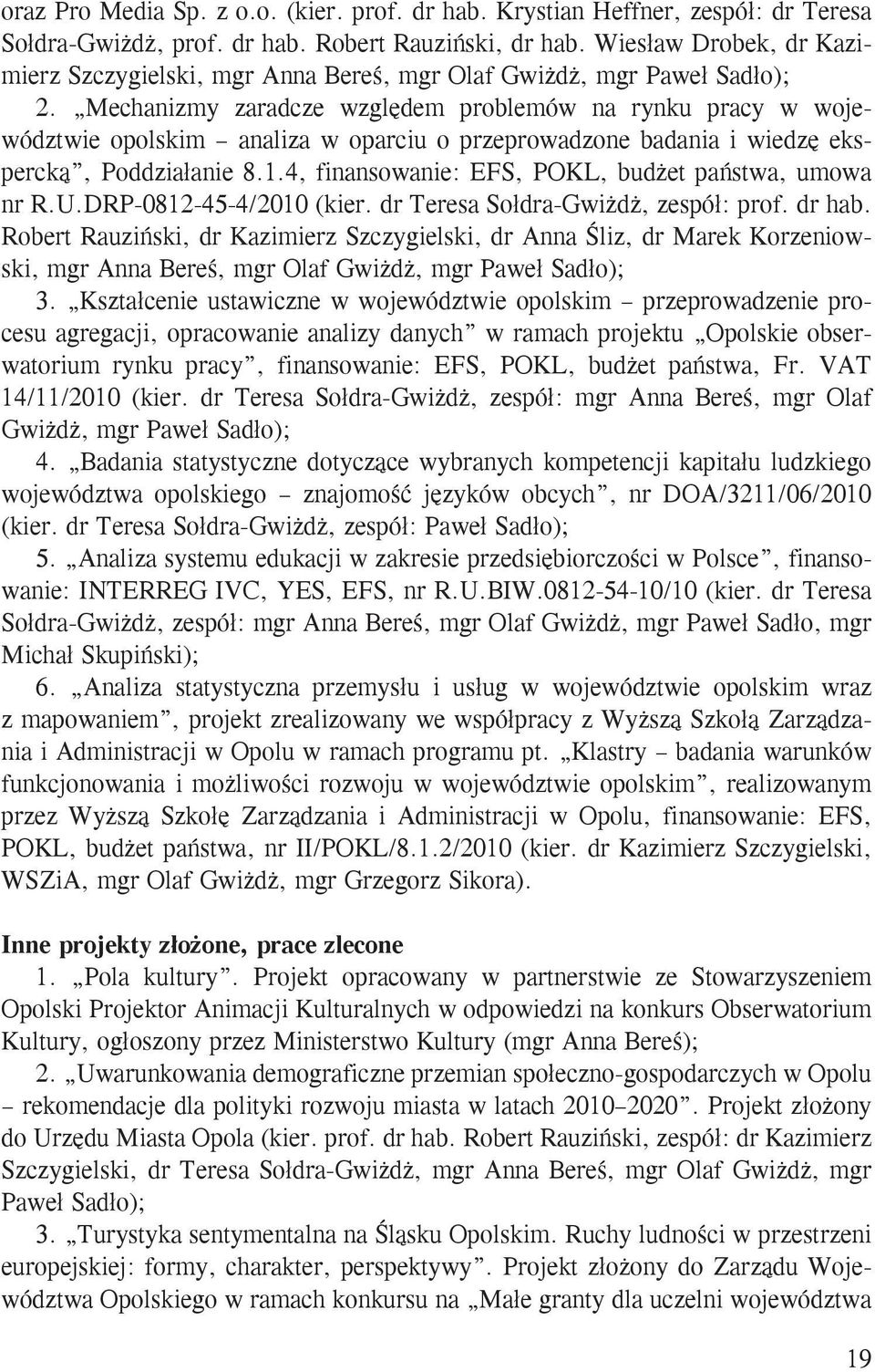 Mechanizmy zaradcze względem problemów na rynku pracy w województwie opolskim analiza w oparciu o przeprowadzone badania i wiedzę ekspercką, Poddziałanie 8.1.