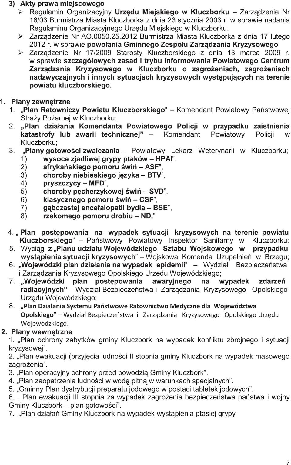 w sprawie powołania Gminnego Zespołu Zarządzania Kryzysowego Zarządzenie Nr 17/2009 Starosty Kluczborskiego z dnia 13 marca 2009 r.