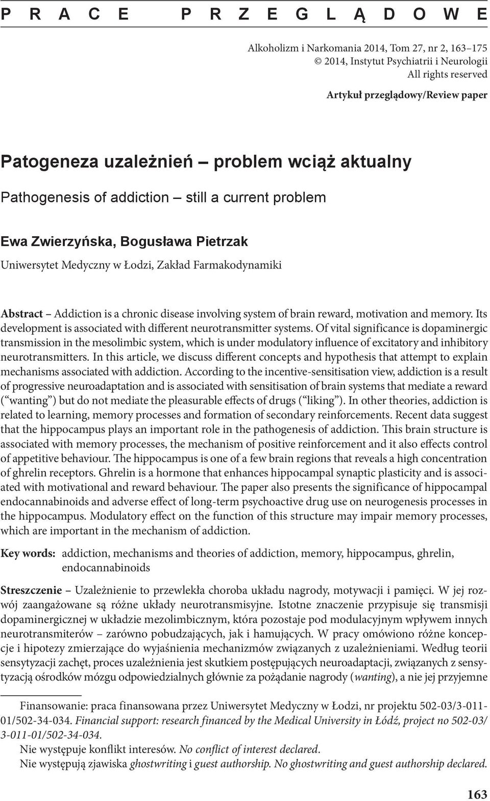 Its development is associated with different neurotransmitter systems.
