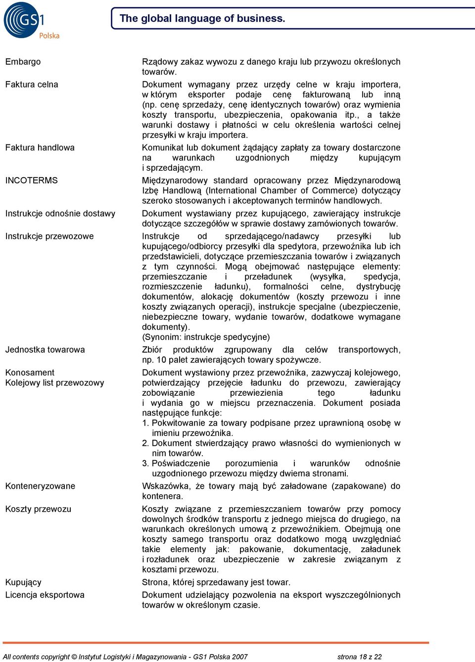 cenę sprzedaży, cenę identycznych towarów) oraz wymienia koszty transportu, ubezpieczenia, opakowania itp.