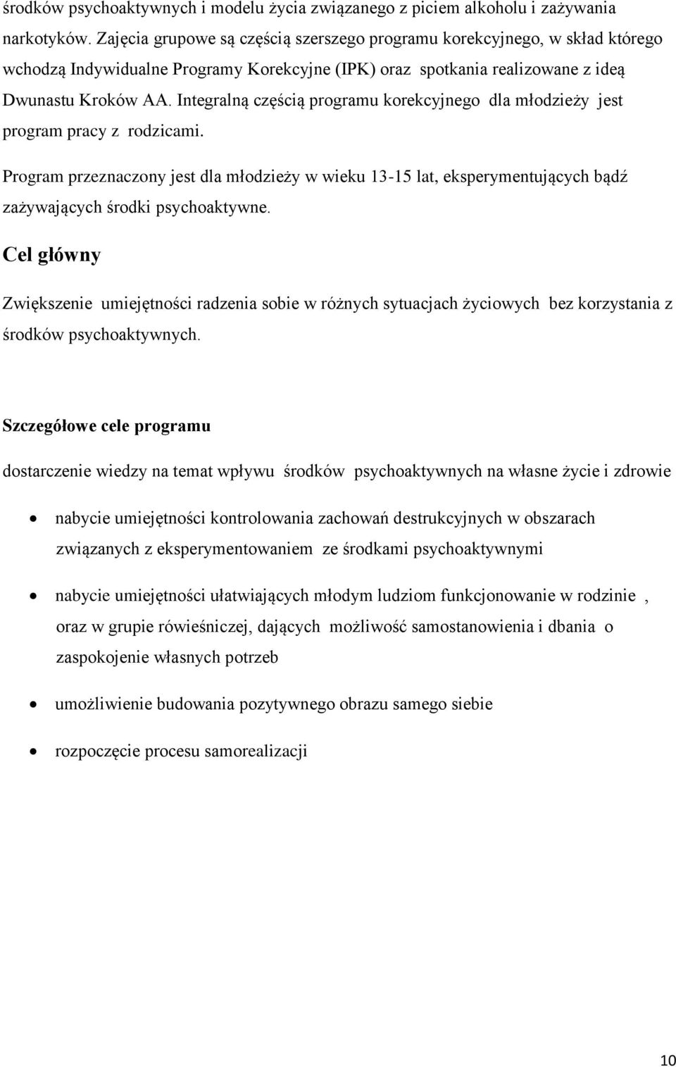 Integralną częścią programu korekcyjnego dla młodzieży jest program pracy z rodzicami.