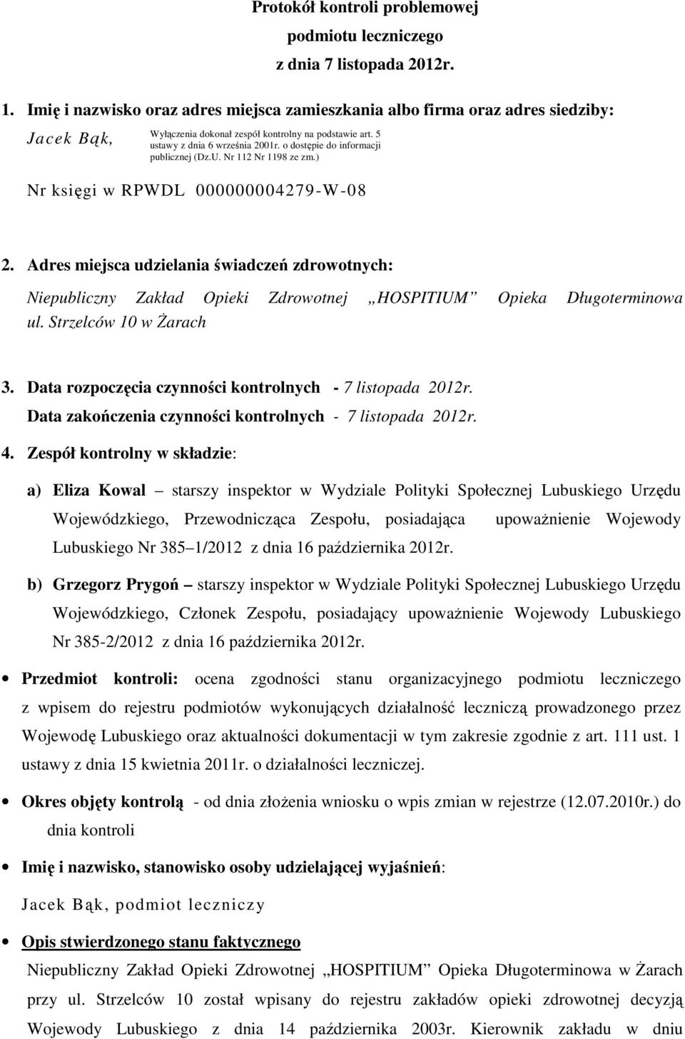 o dostępie do informacji publicznej (Dz.U. Nr 112 Nr 1198 ze zm.) Nr księgi w RPWDL 000000004279-W-08 2.