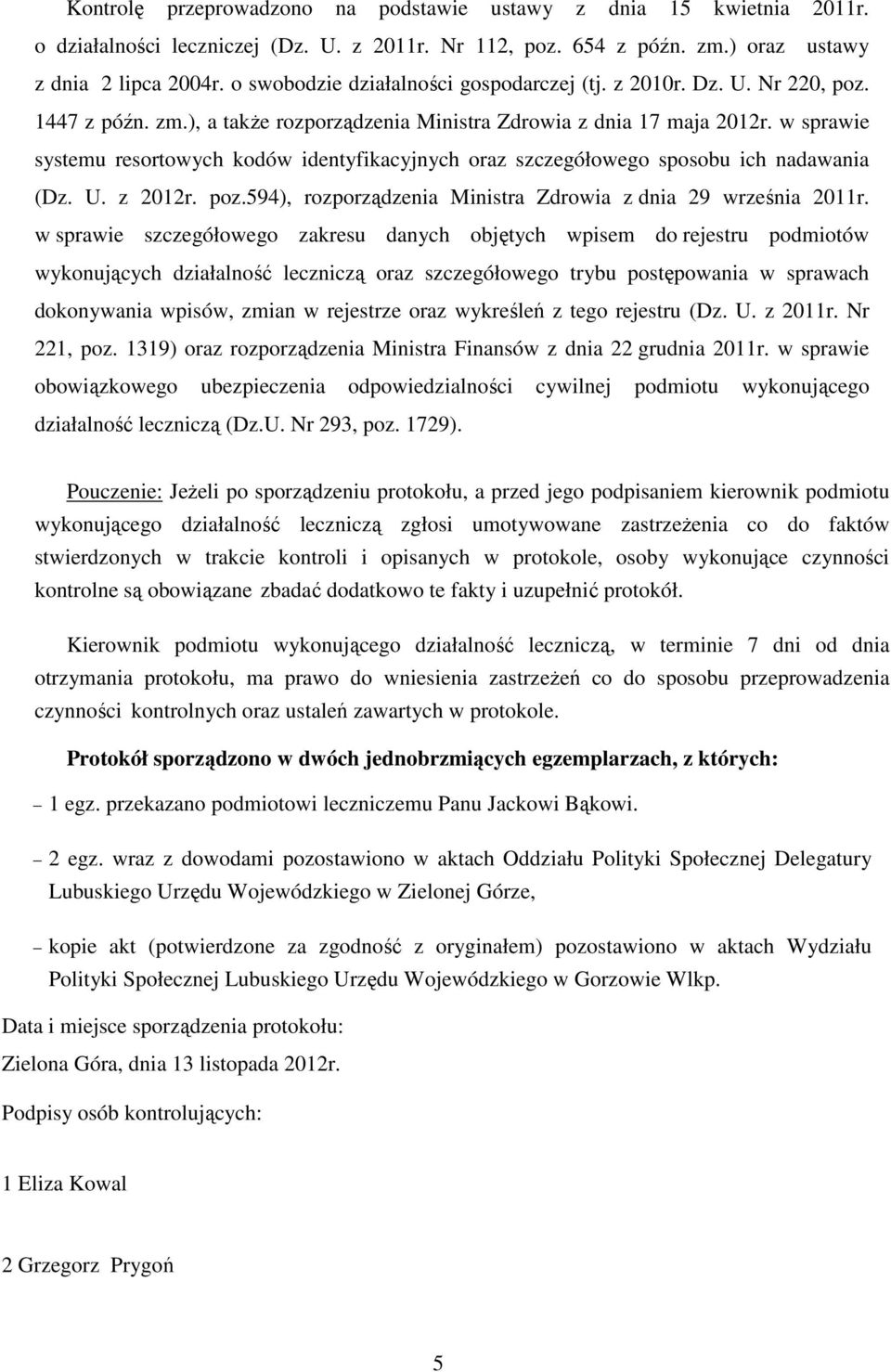 w sprawie systemu resortowych kodów identyfikacyjnych oraz szczegółowego sposobu ich nadawania (Dz. U. z 2012r. poz.594), rozporządzenia Ministra Zdrowia z dnia 29 września 2011r.