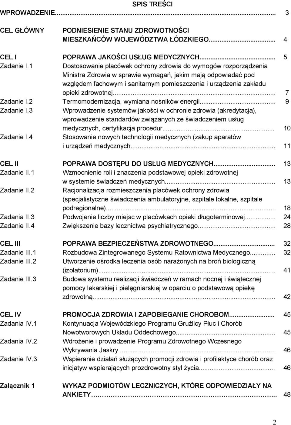 opieki zdrowotnej... 7 Zadanie I.2 Termomodernizacja, wymiana nośników energii... 9 Zadanie I.