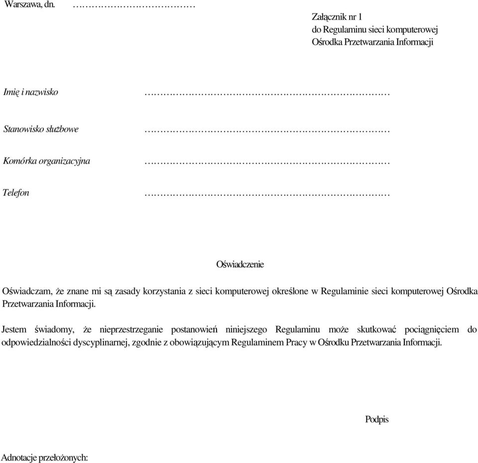 Telefon Oświadczenie Oświadczam, Ŝe znane mi są zasady korzystania z sieci komputerowej określone w Regulaminie sieci komputerowej Ośrodka