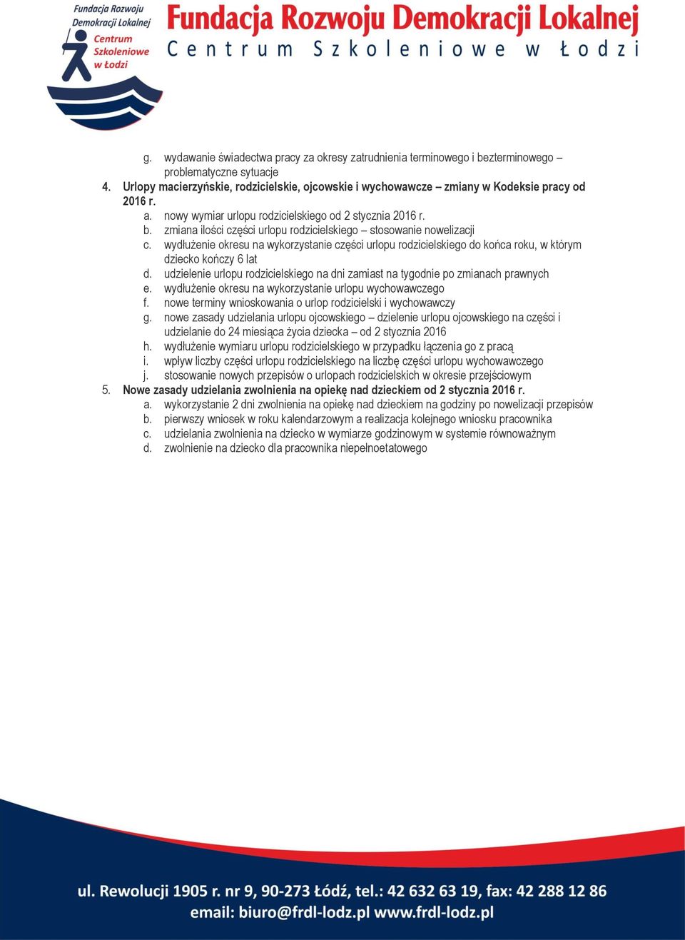 zmiana ilości części urlopu rodzicielskiego stosowanie nowelizacji c. wydłużenie okresu na wykorzystanie części urlopu rodzicielskiego do końca roku, w którym dziecko kończy 6 lat d.