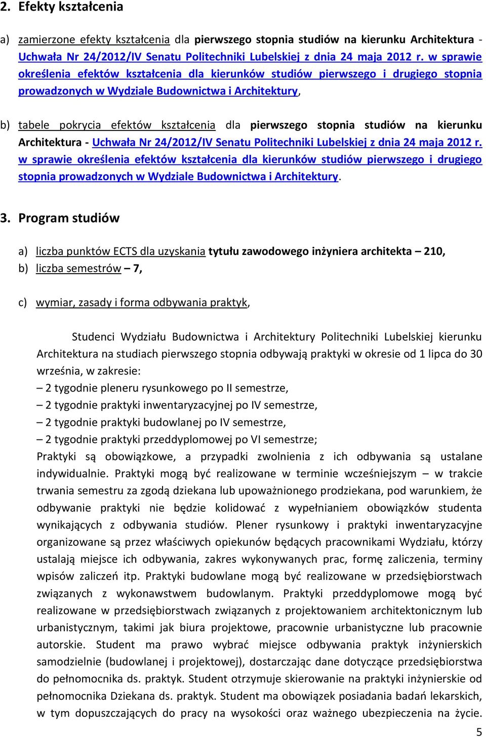 stopnia studiów na kierunku Architektura - Uchwała Nr 24/2012/IV Senatu Politechniki Lubelskiej z dnia 24 maja 2012 r.