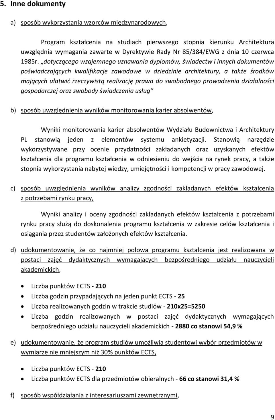 dotyczącego wzajemnego uznawania dyplomów, świadectw i innych dokumentów poświadczających kwalifikacje zawodowe w dziedzinie architektury, a także środków mających ułatwić rzeczywistą realizację