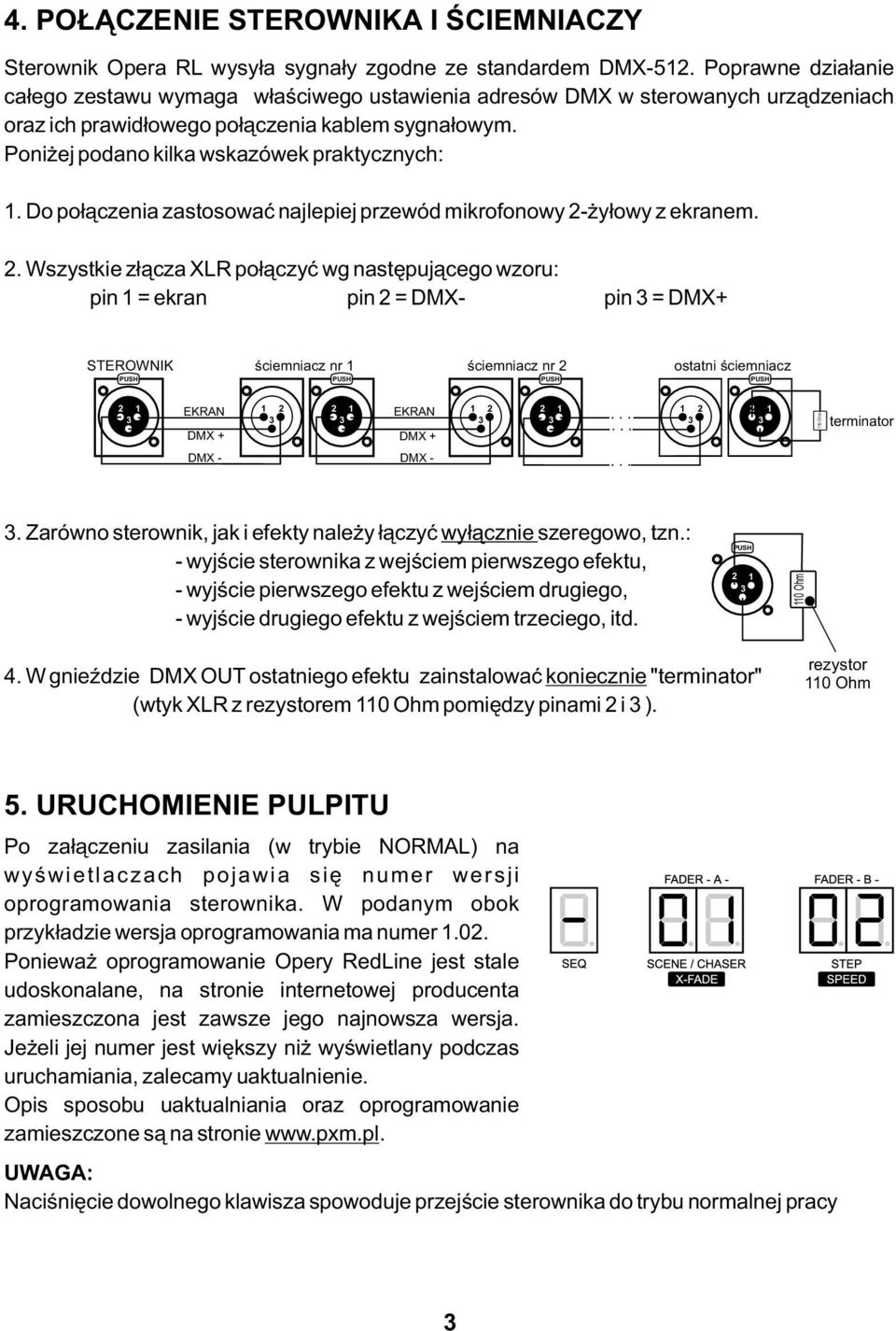 Do połączenia zastosować najlepiej przewód mikrofonowy -żyłowy z ekranem.