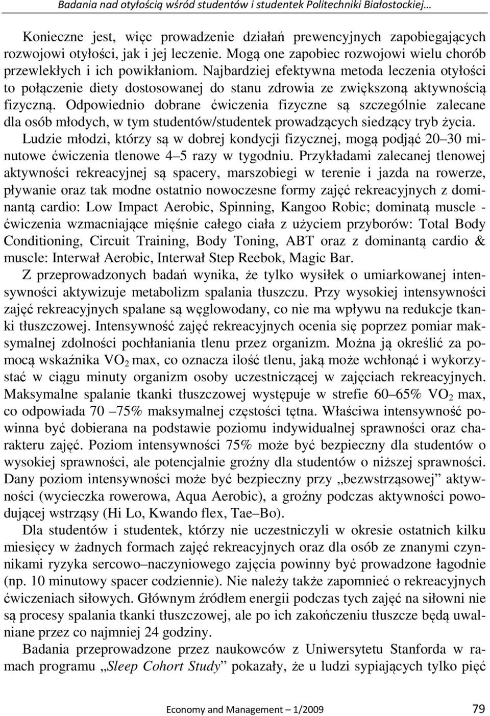Najbardziej efektywna metoda leczenia otyłości to połączenie diety dostosowanej do stanu zdrowia ze zwiększoną aktywnością fizyczną.