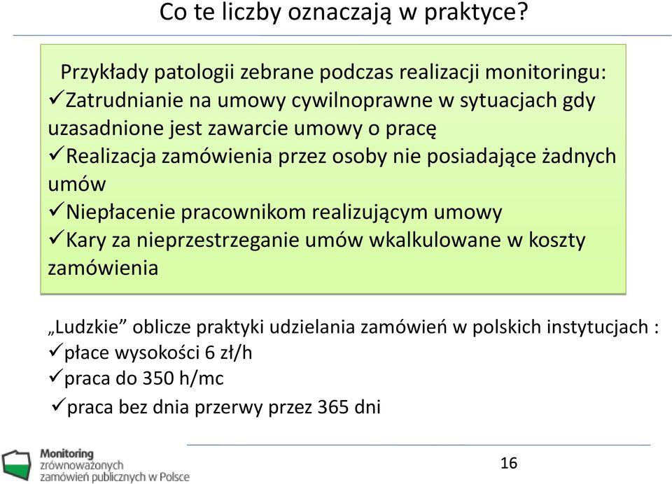 jest zawarcie umowy o pracę Realizacja zamówienia przez osoby nie posiadające żadnych umów Niepłacenie pracownikom realizującym