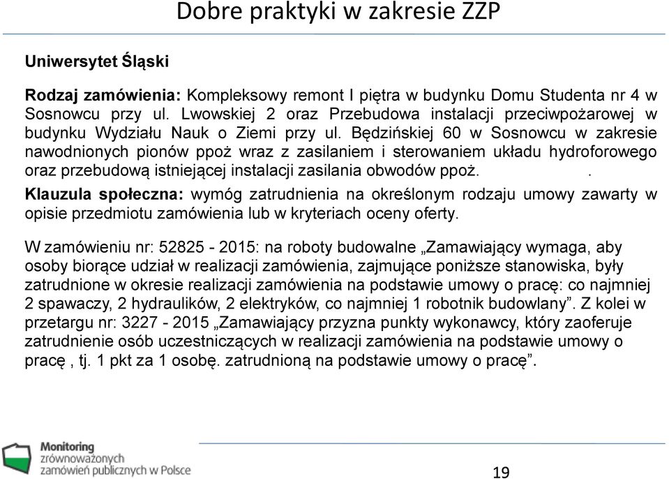 Będzińskiej 60 w Sosnowcu w zakresie nawodnionych pionów ppoż wraz z zasilaniem i sterowaniem układu hydroforowego oraz przebudową istniejącej instalacji zasilania obwodów ppoż.
