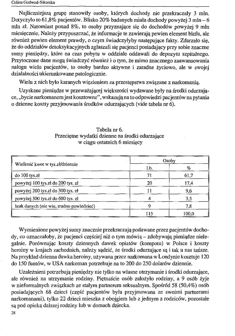 Należy przypuszczać, że informacje te zawierają pewien element blefu, ale również pewien element prawdy, o czym świadczyłyby następujące fakty.