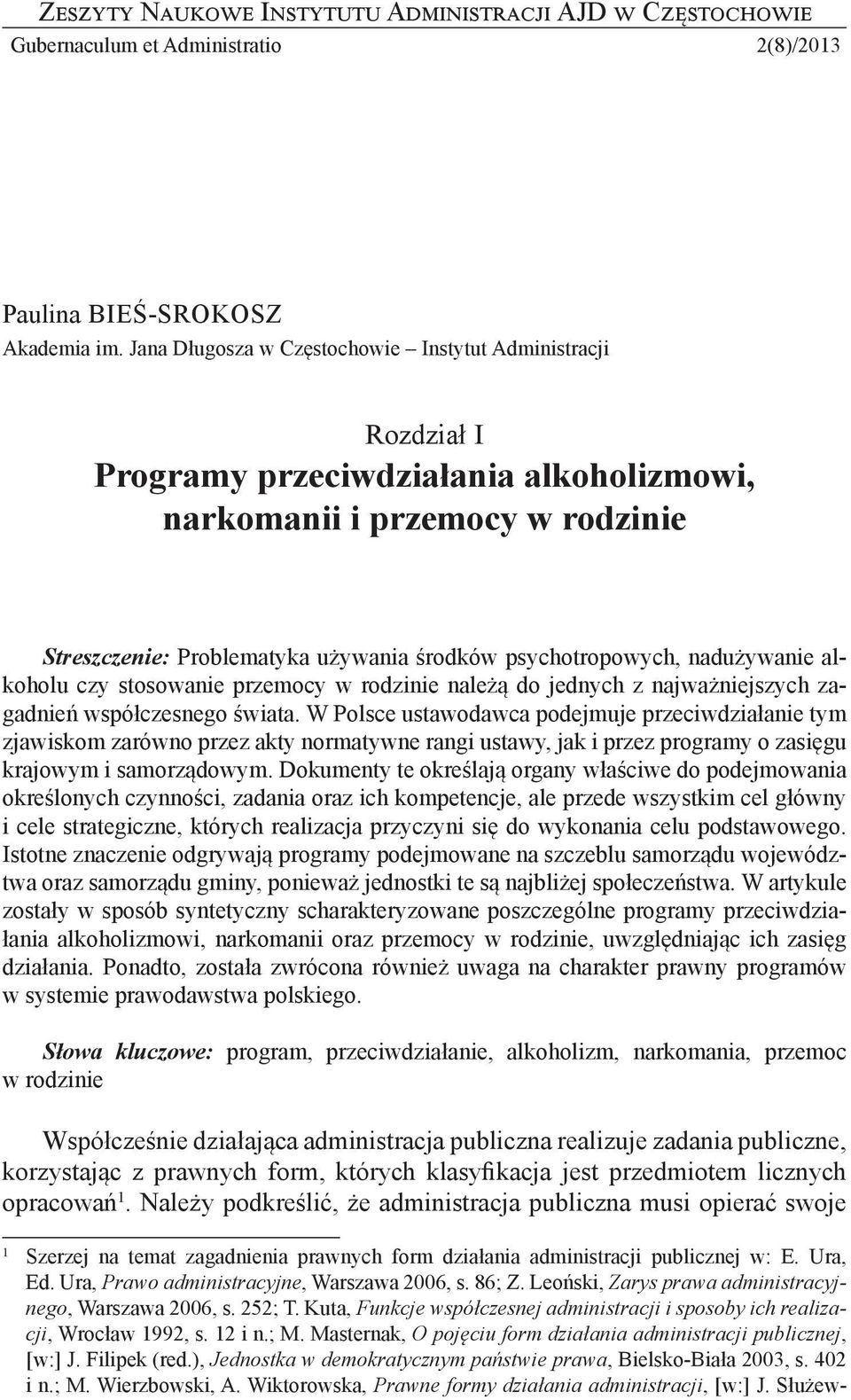 nadużywanie alkoholu czy stosowanie przemocy w rodzinie należą do jednych z najważniejszych zagadnień współczesnego świata.