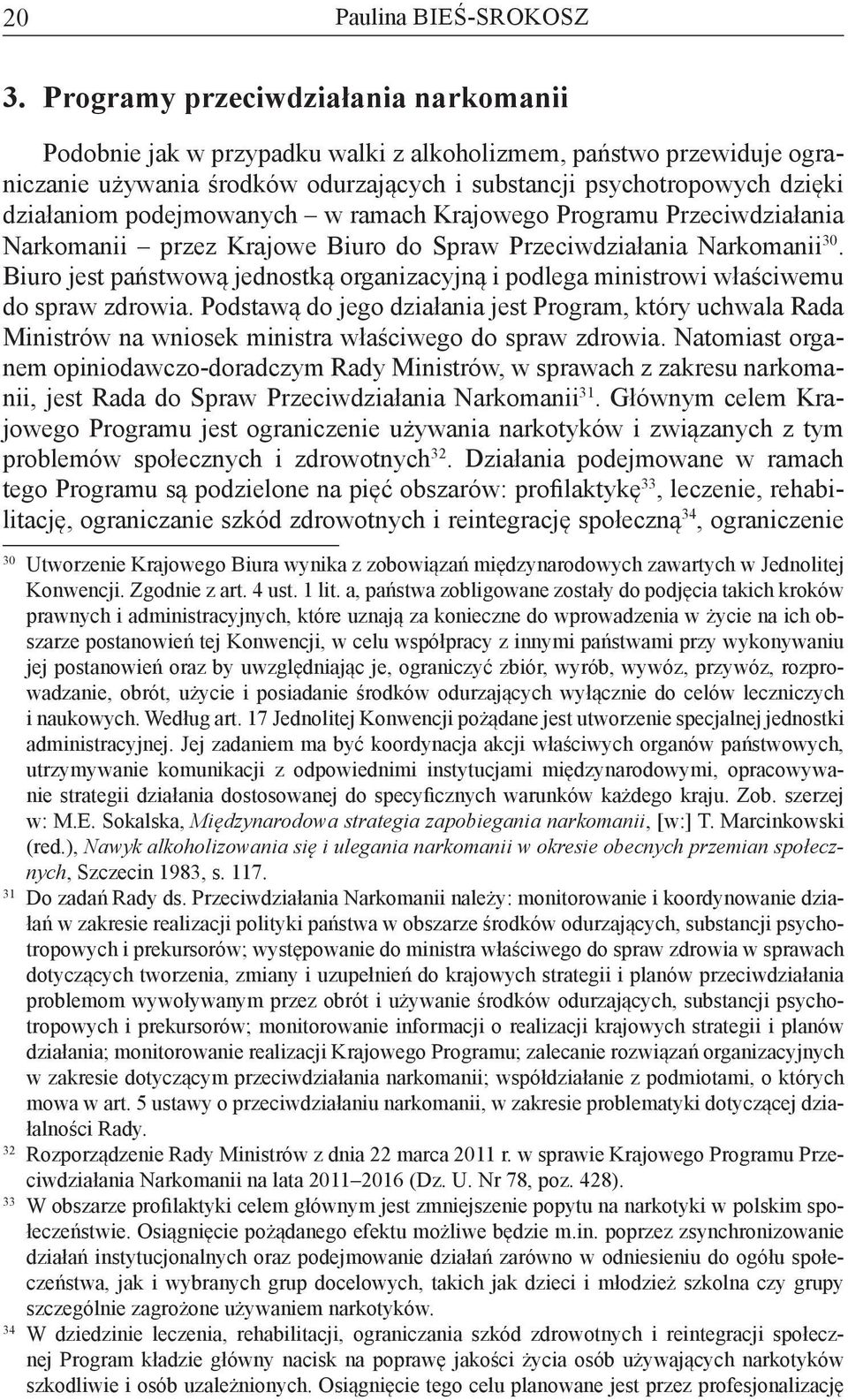 podejmowanych w ramach Krajowego Programu Przeciwdziałania Narkomanii przez Krajowe Biuro do Spraw Przeciwdziałania Narkomanii 30.