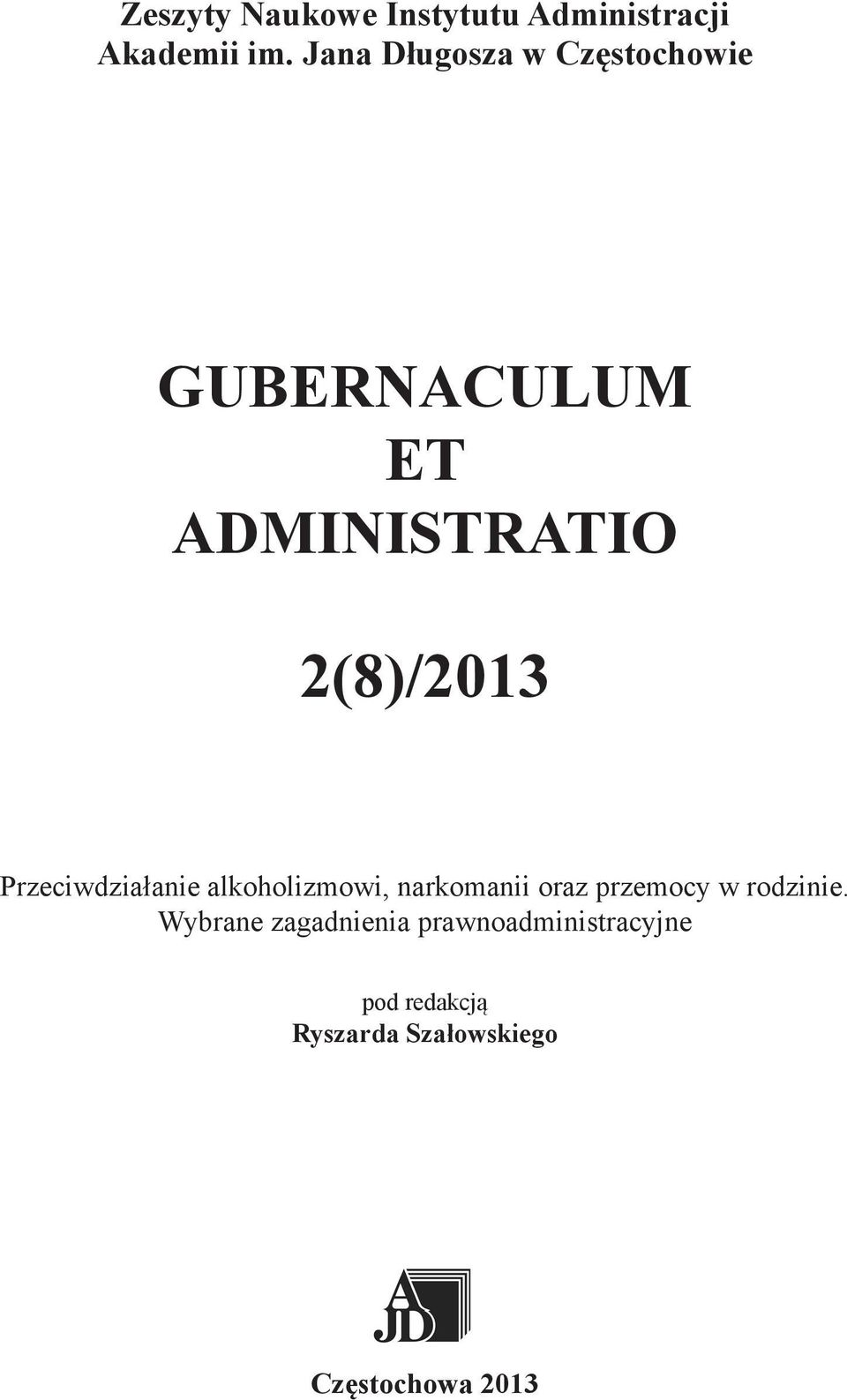 Przeciwdziałanie alkoholizmowi, narkomanii oraz przemocy w rodzinie.
