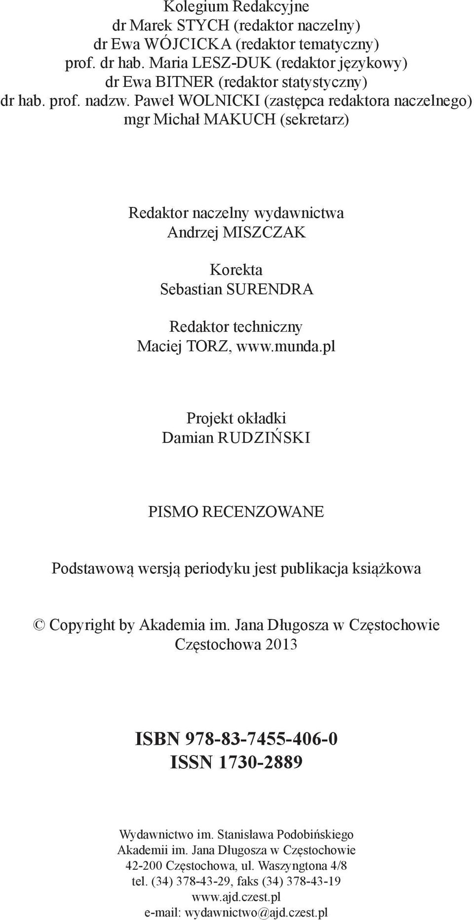 pl Projekt okładki Damian RUDZIŃSKI PISMO RECENZOWANE Podstawową wersją periodyku jest publikacja książkowa Copyright by Akademia im.