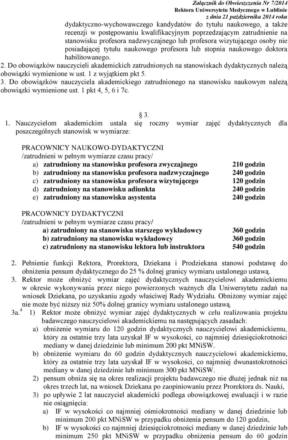Do obowiązków nauczycieli akademickich zatrudnionych na stanowiskach dydaktycznych należą obowiązki wymienione w ust. 1 z wyjątkiem pkt 5. 3.