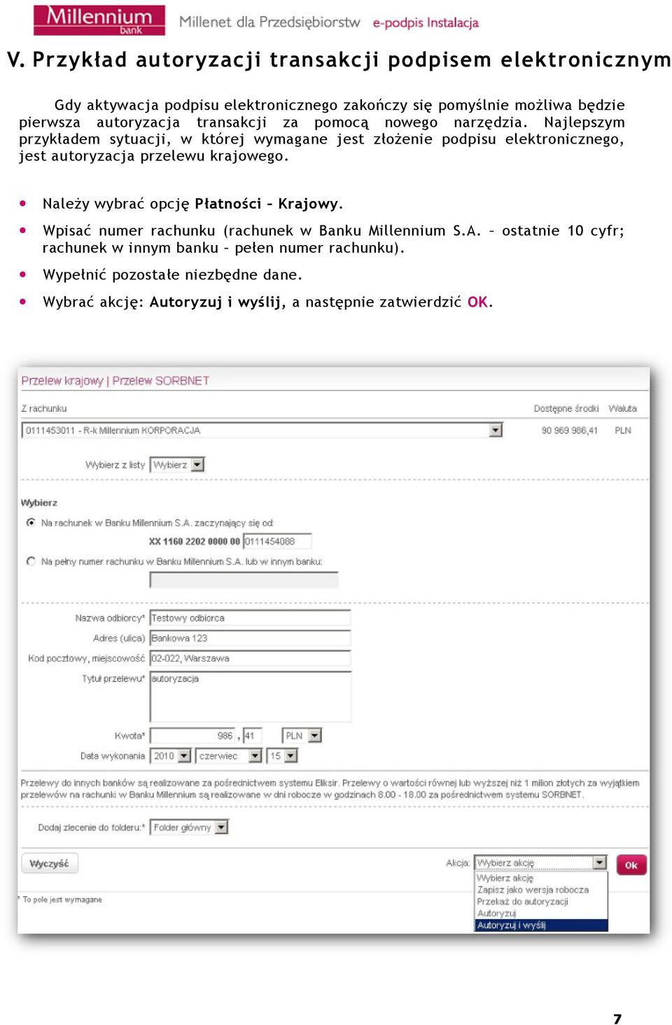 Najlepszym przykładem sytuacji, w której wymagane jest złożenie podpisu elektronicznego, jest autoryzacja przelewu krajowego.