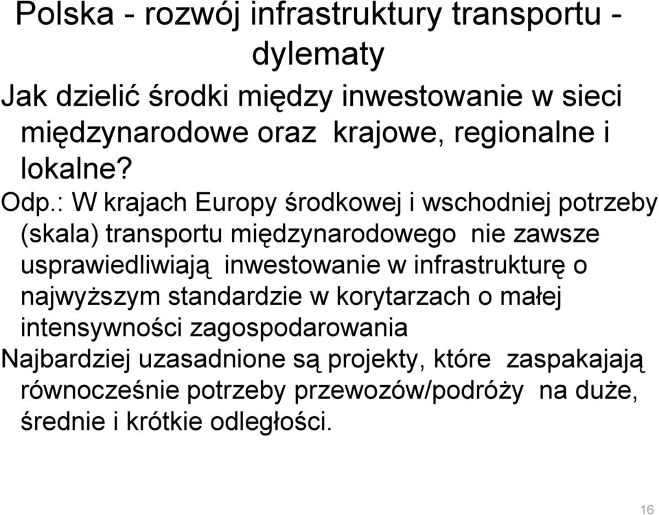 : W krajach Europy środkowej i wschodniej potrzeby (skala) transportu międzynarodowego nie zawsze usprawiedliwiają inwestowanie