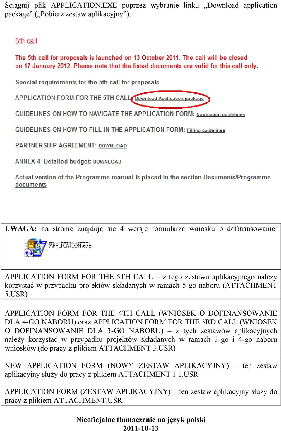 z tego zestawu aplikacyjnego należy korzystać w przypadku projektów składanych w ramach 5-go naboru (ATTACHMENT 5.