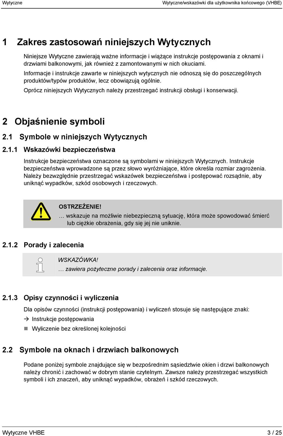 Oprócz niniejszych Wytycznych należy przestrzegać instrukcji obsługi i konserwacji. 2 Objaśnienie symboli 2.1 